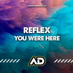 Reflex - You Were Here (Sample) **OUT NOW ON ACCELERATION DIGITAL**