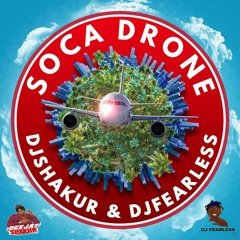 DJSHAKUR & DJFEARLESS - SOCA DRONE✈️(MIXTAPE)2020