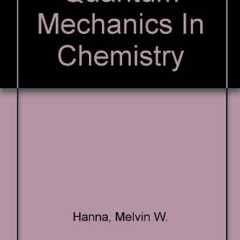 [GET] [EBOOK EPUB KINDLE PDF] Quantum mechanics in chemistry (Physical chemistry monograph series) b