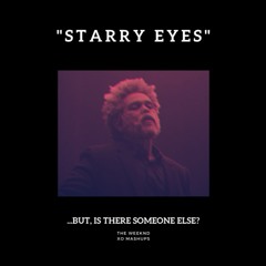 The Weeknd - "Is There Someone Else?" but it's also "Starry Eyes"
