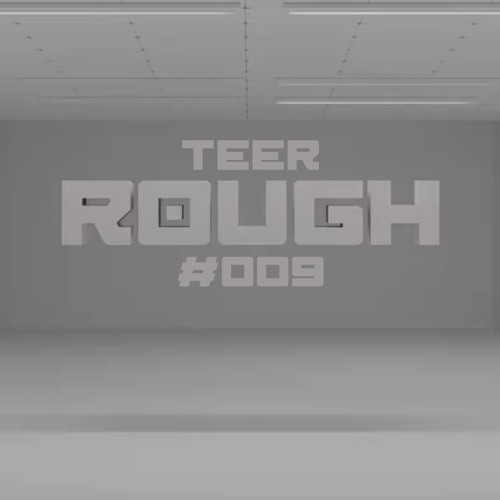 ROUGH #009 TEER (+crowd vocals)