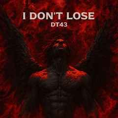 DT43 - I DON’T LOSE [FREE DL]