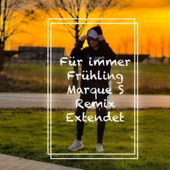 Für Immer Frühling Marque S Remix Extended Version