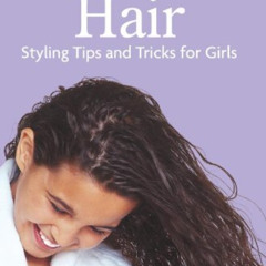 FREE PDF 🗂️ Hair- Styling Tips and Tricks for Girls (American Girl) (American Girl L
