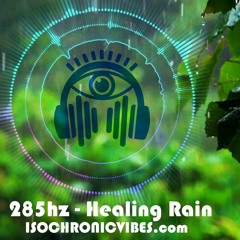 285hz Binaural Beats & Isochronic Tones - Healing Rain