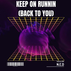 N.E.D - Keep On Runnin (Back To You) (Radio Edit)