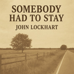 Somebody Had To Stay