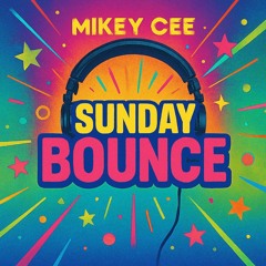Mikey Cee Sunday Bounce 27th July 2025.WAV