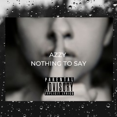 Azzy - Nothing To Say (ProdBy. TommakesBeats and Hazey)