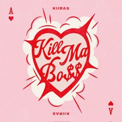 KILL MA BO$$ - KIIRAS (키라스)