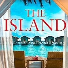 *$ The Island: a gripping psychological thriller from the Sunday Times bestselling author of TH