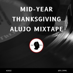 Mid-Year Thanksgiving - Alujo Mixtape (2022)