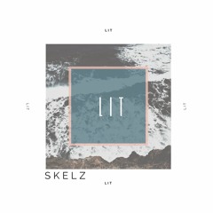 Skelz - Lit (Original Mix)