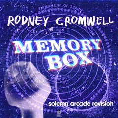 RODNEY CROMWELL | SOLEMN ARCADE 'Memory Box - Solemn Arcade Revision'