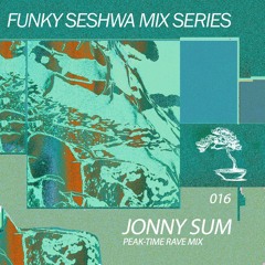 Seshwa Mix Series 016: Jonny Sum [Peak-Time Rave Mix]