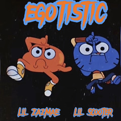 Egotistic- LiL ZAzMAE Ft. Lil Scooter