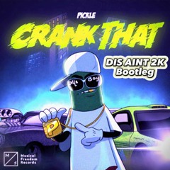 Pickle - Crank That [DIS AINT 2K Bootleg]