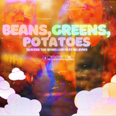 Beans Greens Potatoes (Remix)