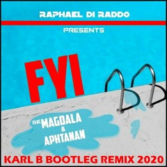 Raphaël Di Raddo Ft. Magdala & Aphtanan - FYI (Karl B Bootleg Remix)