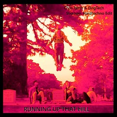 Running Up That Hill (Chris Neth & DogTech x Stranger Hardtechno Edit)