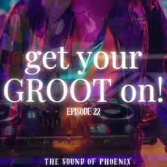get your GROOT on! - Episode 22