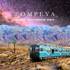 Pompeya - Slaver (Psychemagik Remix)