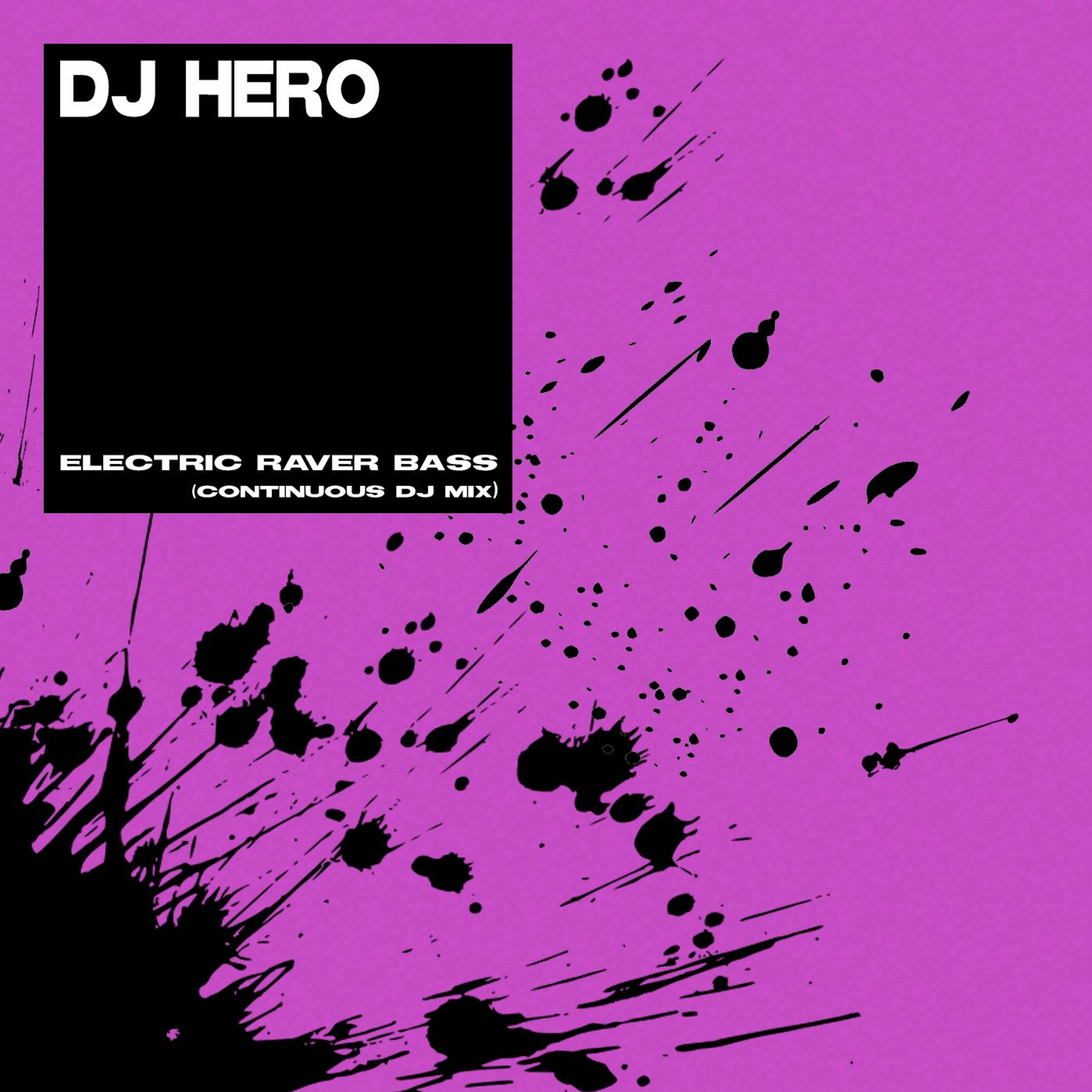 DJ Hero - Electric Raver Bass (Continuous DJ Mix) episode artwork