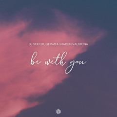 DJ Vektor, GeMMi & Sharon Valerona - Be With You