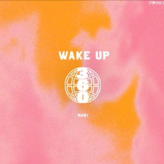 Mari-Wake up (feat 360) [prod. choppy chan & joe aste]