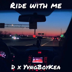 Ride With Me - D x YvngBoyKea