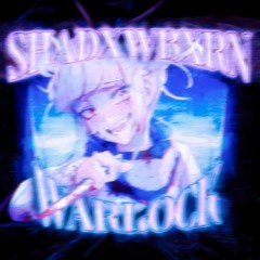 SHADXWBXRN - WARLOCK (Slowed)