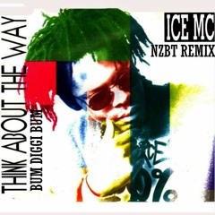 Ice Mc - Think About The Way (BumDiggiBum)(NZBT REMIX)**FREE DOWNLOAD**