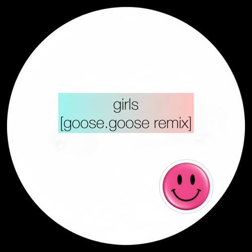 Unknown Artist - Girls (Goose.Goose Remix)