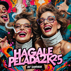 Hagale Pelada 2k25 by Santhox