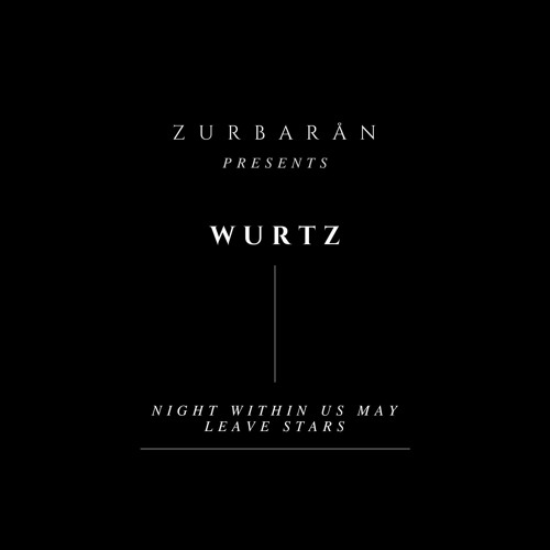 Zurbarån presents - Wurtz - Night Within Us May Leave Stars