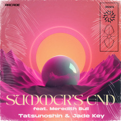 Tatsunoshin & Jade Key - Summer's End (feat. Meredith Bull) [Arcade Release]