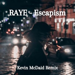 RAYE - Escapism (Kevin McDaid Remix)