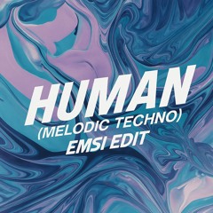 FREE DOWNLOAD: Human (Melodic Techno) - EMSI Edit