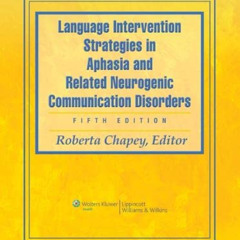 [Read] PDF 📑 Language Intervention Strategies in Aphasia and Related Neurogenic Comm