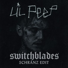 Switchblades - Lil Peep (Schranz edit) FREEDL