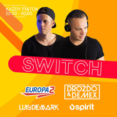 Drozdo & Demex - #SWITCH138 [Guest - LUISDEMARK, SPIRIT] on Europa 2