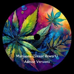 Marijuana (Sleaze Rework) - Adesse Versions *FREE DL