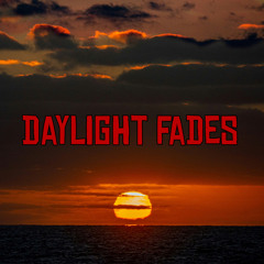 Daylight Fades