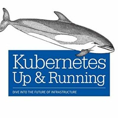 [ACCESS] EBOOK 📚 Kubernetes: Up and Running: Dive into the Future of Infrastructure