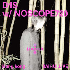 D1S W/ NOSCOPE720 @BAIHUI (6 AUG 2025)