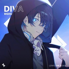Bishu - DIVA [LOWERDIE REMIX]