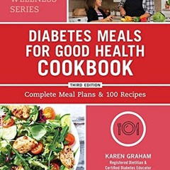 DOWNLOAD EPUB ✔️ Diabetes Meals for Good Health Cookbook: Complete Meal Plans and 100