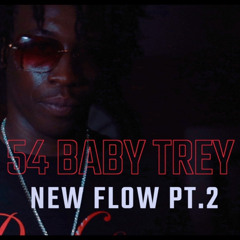54 Baby Trey - NEW FLOW PT.2