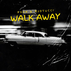 Walk Away (ft. R2Dtucci)