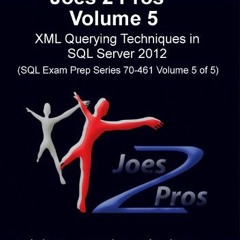 Read EPUB KINDLE PDF EBOOK SQL Queries 2012 Joes 2 Pros® Volume 5: XML Querying Techn